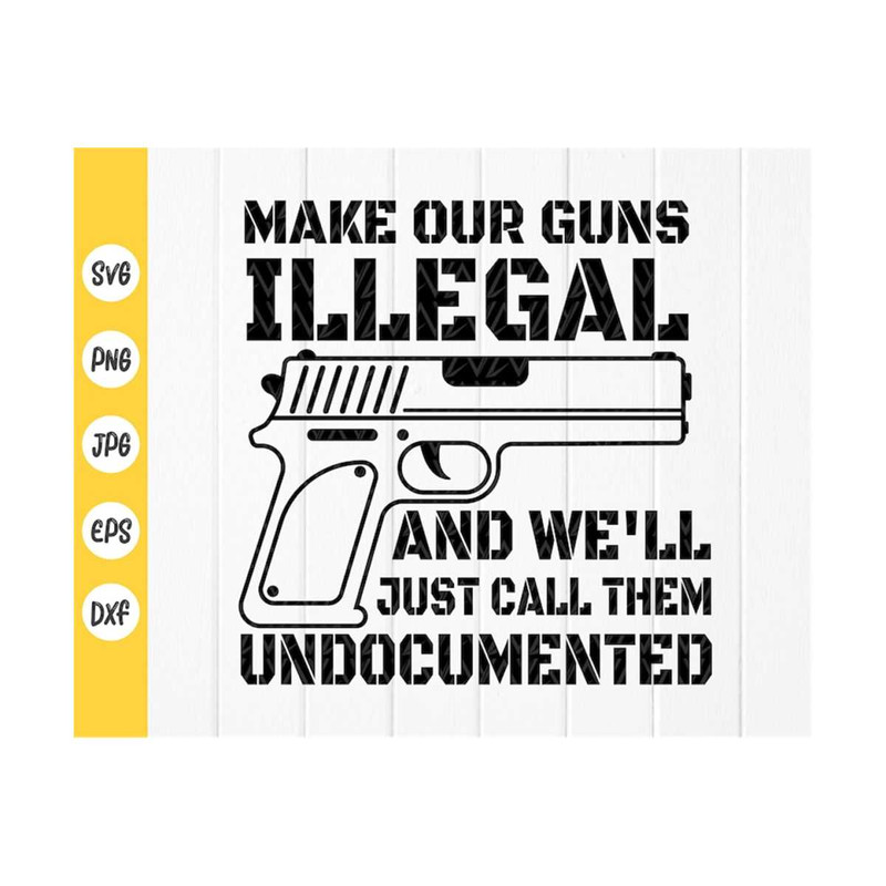 MR-410202383743-gun-lover-svg-make-our-guns-illegal-and-well-call-them-image-1.jpg