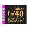 MR-410202383849-im-40-bitches-svg-my-40-th-birthday-svgbirthday-party-image-1.jpg