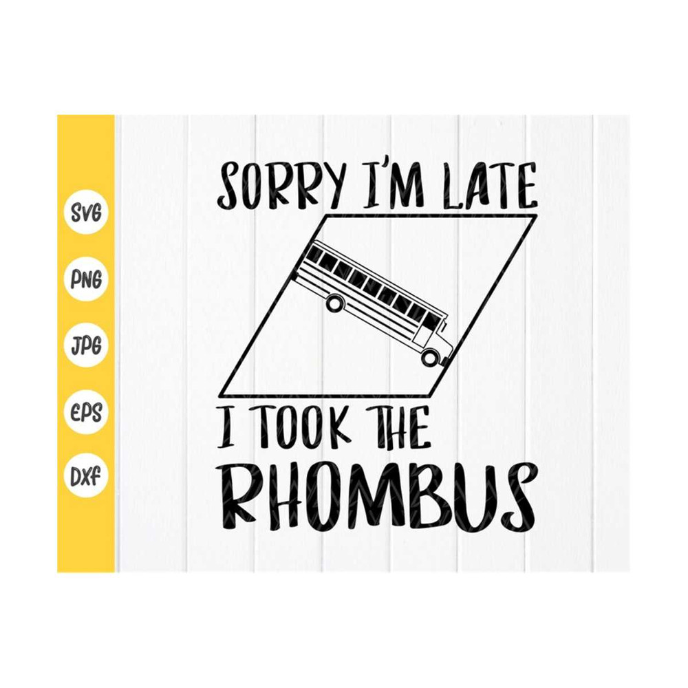 MR-410202384050-sorry-im-late-i-took-the-rhombus-svg-humorous-math-svg-image-1.jpg