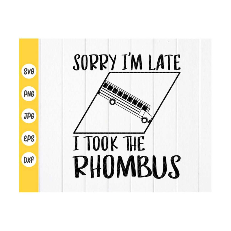 MR-410202384050-sorry-im-late-i-took-the-rhombus-svg-humorous-math-svg-image-1.jpg