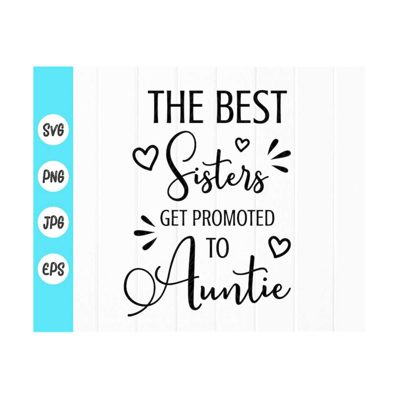 MR-410202384155-the-best-sisters-get-promoted-to-aunt-svg-best-sister-ever-image-1.jpg