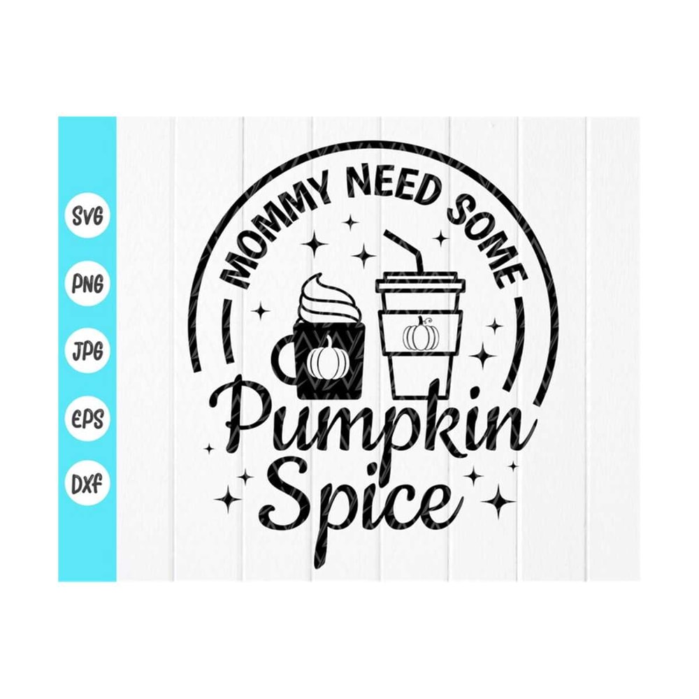 MR-410202384311-mommy-needs-some-pumpkin-spice-svggift-for-momautumn-svg-image-1.jpg