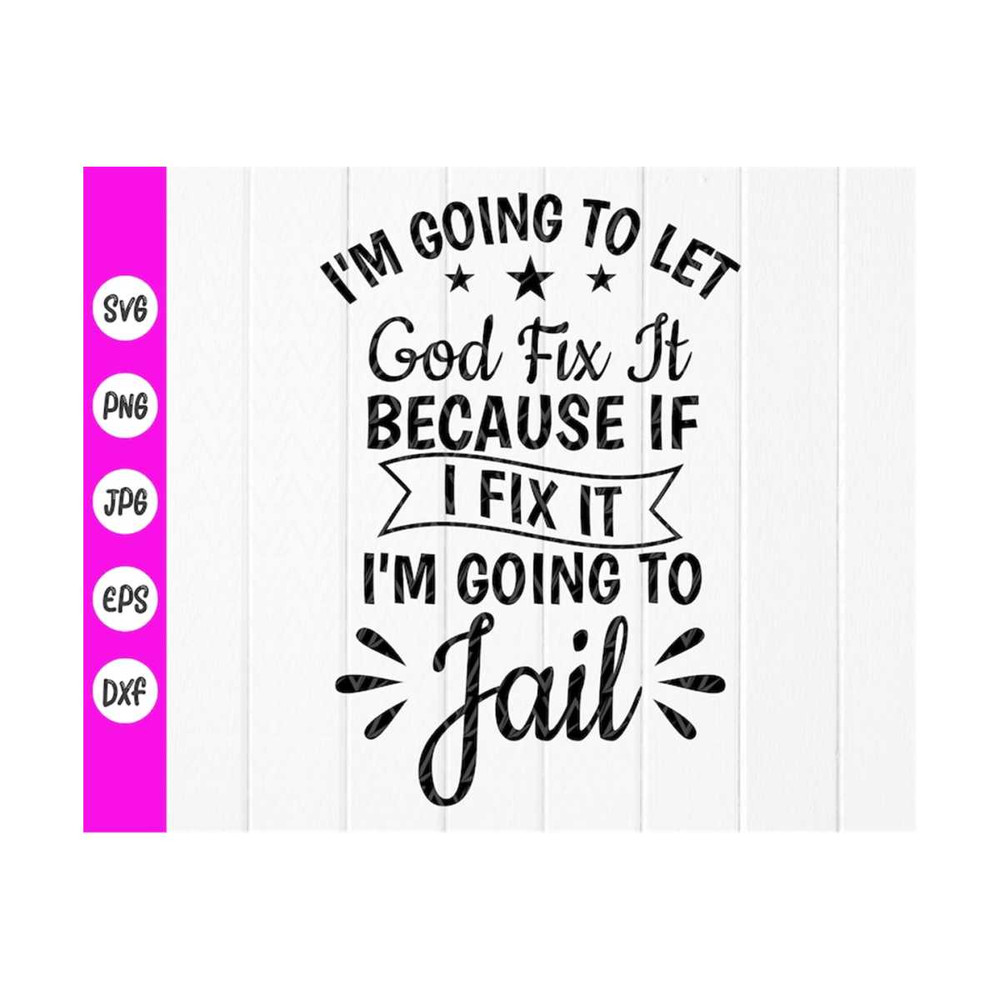 MR-410202384432-im-going-to-let-god-fix-itbecause-if-i-fix-it-im-image-1.jpg