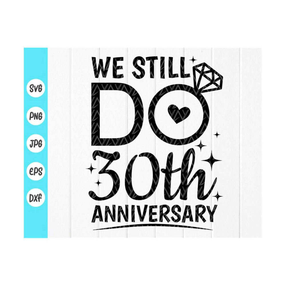 MR-41020238457-we-still-do-30th-anniversary-svgcouples-gift-svgmarriage-image-1.jpg