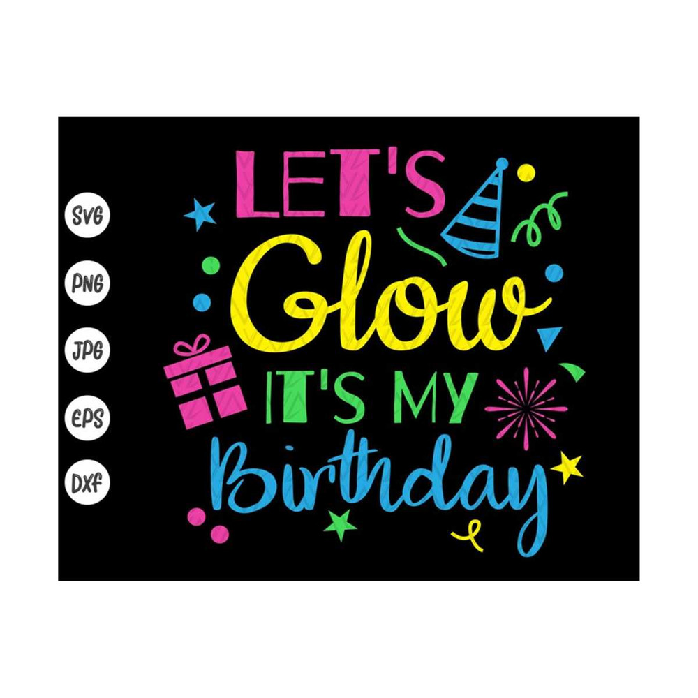 MR-410202384519-lets-glow-its-my-birthday-svg-birthday-svg-image-1.jpg