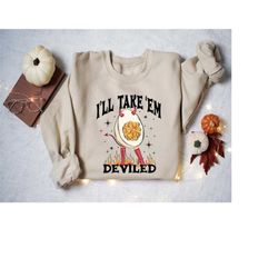i'll take 'em deviled sweatshirt, halloween season shirt, hard boiled devil egg shirt, fall season sweatshirt, thanksgiv