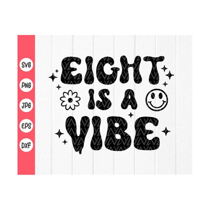 MR-410202384731-eight-is-a-vibe-svg-8th-birthday-svg-8th-birthday-shirt-image-1.jpg