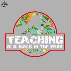 teaching is a walk in the park sublimation png download