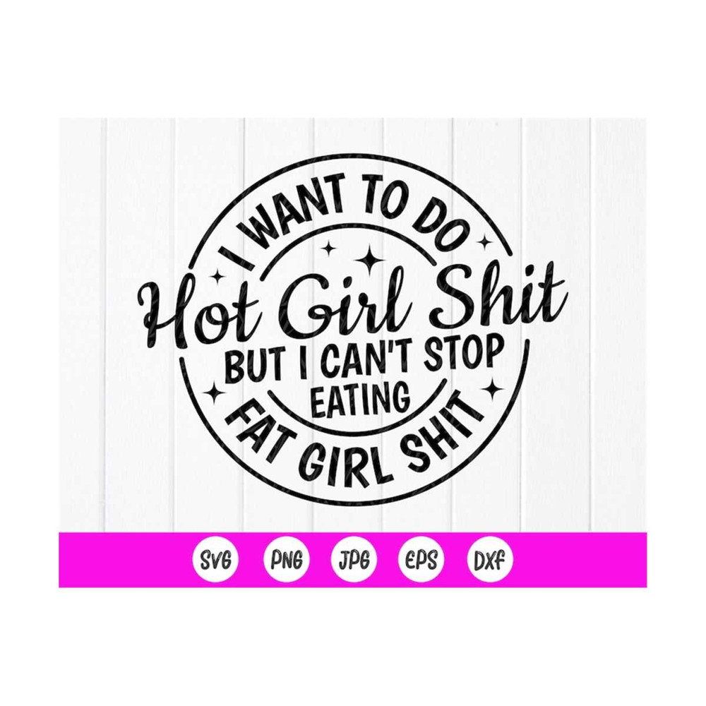 MR-41020238531-i-want-to-do-hot-girl-shit-but-i-cant-stop-eating-fat-image-1.jpg