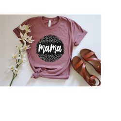 mama leopard shirt, mama shirt, leopard gift t-shirt, gift for mom, mothers day gift, shirts for mom, cute mama shirt, m