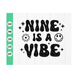 nine is a vibe svg, 9th birthday svg, 9th birthday shirt, birthday svg, 9th birthday gifts, boy girl svg, instant downlo