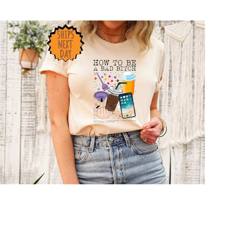 MR-410202385714-how-to-be-a-bad-bitch-shirt-bad-bitch-shirt-sarcastic-shirt-image-1.jpg