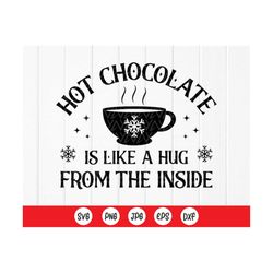 hot chocolate is like a hug from the inside svg, hot chocolate svg, christmas svg,funny christmas ,digital files instant