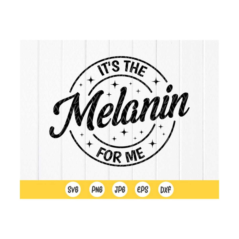 MR-410202385927-its-the-melanin-for-me-svg-black-history-svg-melanin-image-1.jpg