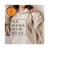 ma mama mom bruh hoodie, mother hoodie, mother's day hoodie, funny hoodie, mom hoodie, gift for mother, mother hoodie, g