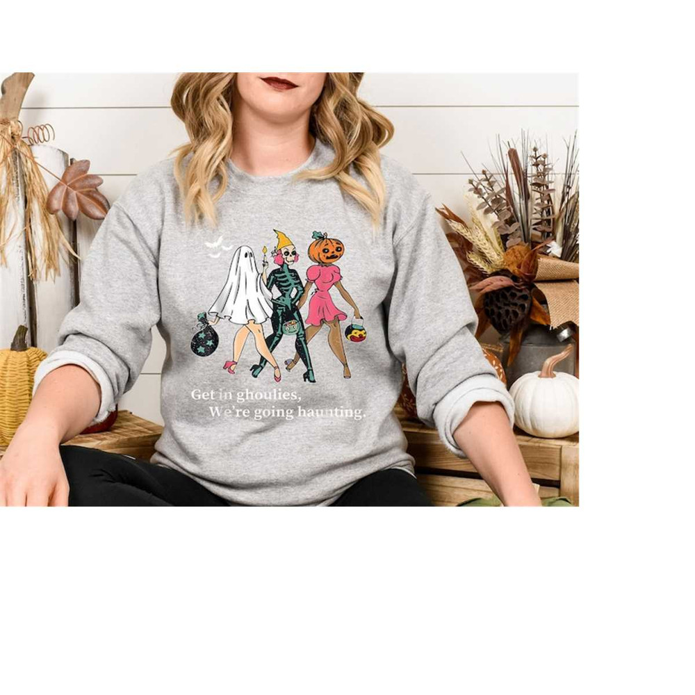 MR-41020239039-get-in-ghoulies-were-going-haunting-sweatshirt-image-1.jpg