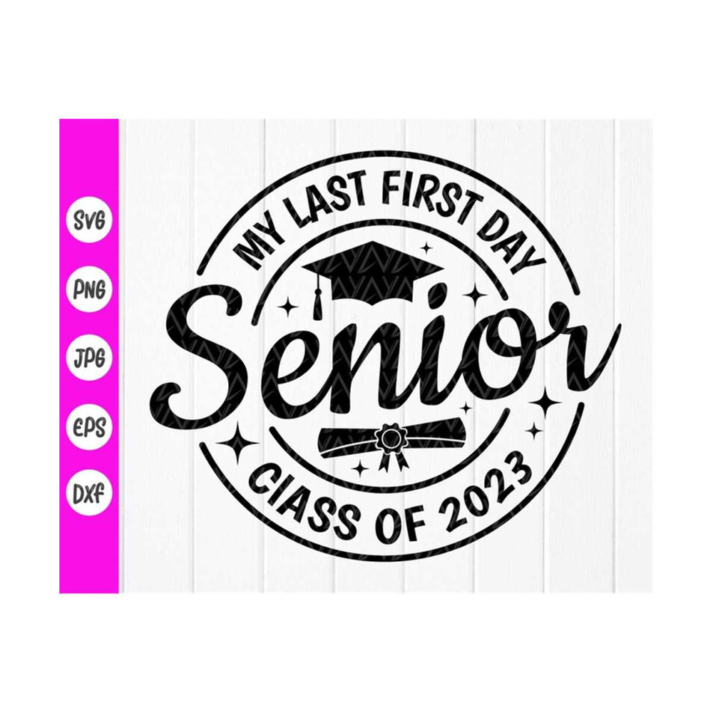 MR-41020239248-senior-my-last-first-day-class-of-2023-svggraduation-senior-image-1.jpg