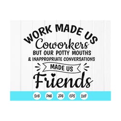 work made us coworker svg, coworker gift, work bestie svg, best friend svg, colleagues appreciation svg, instant downloa