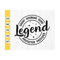 legend daddy husband provider protector hero svg, daddy svg, daddy gift, father's day gift svg, legend svg,instant downl