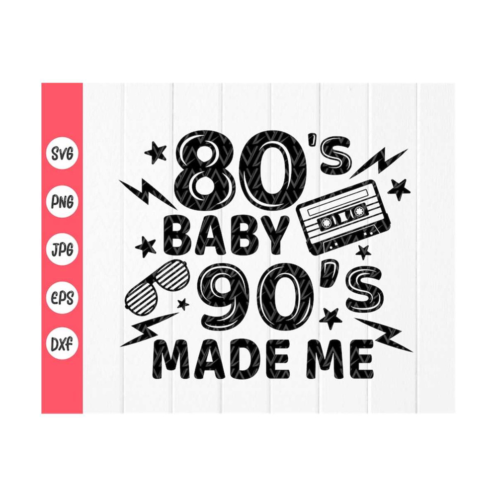 MR-41020239538-80s-baby-90s-made-me-svg-80s-svg90s-svg-image-1.jpg