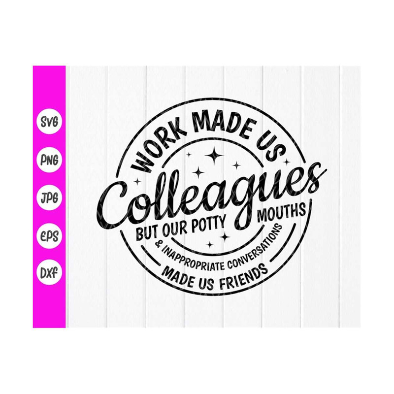MR-41020239816-work-made-us-colleagues-svg-coworker-gift-work-bestie-svg-image-1.jpg