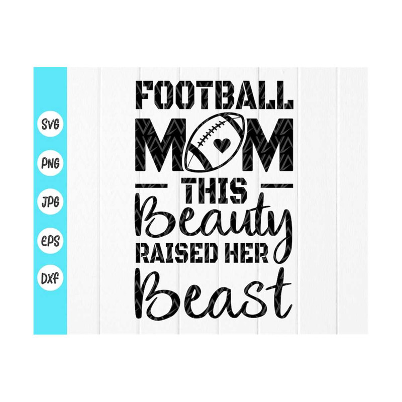 MR-41020239824-football-mom-this-beauty-raised-a-beast-svg-football-mom-image-1.jpg