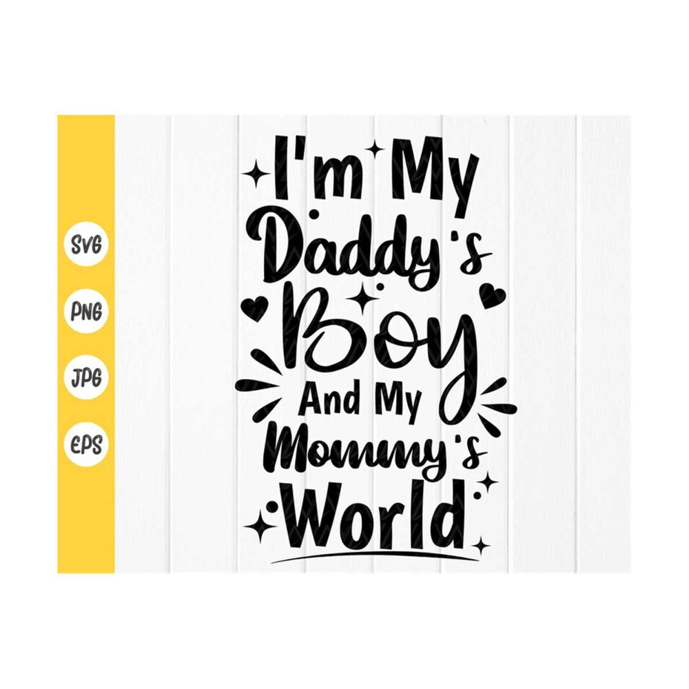 MR-41020239921-im-my-daddys-boy-and-my-mommys-world-svg-daddy-image-1.jpg