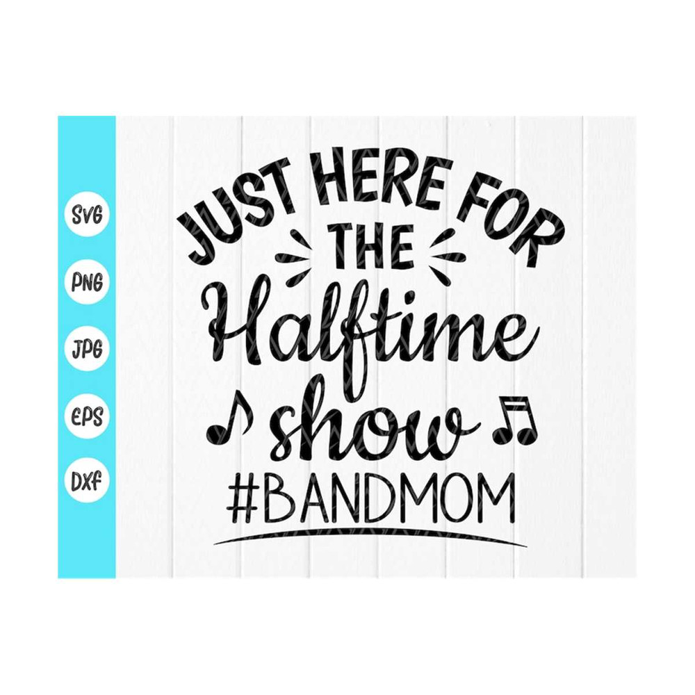 MR-41020239933-just-here-for-the-halftime-show-svg-music-svg-band-mom-svg-image-1.jpg
