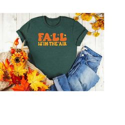 fall is in the air shirt, fall sweatshirt, cozy autumn sweatshirt, fall season shirt, fall tshirt, fall leaves shirt, fa