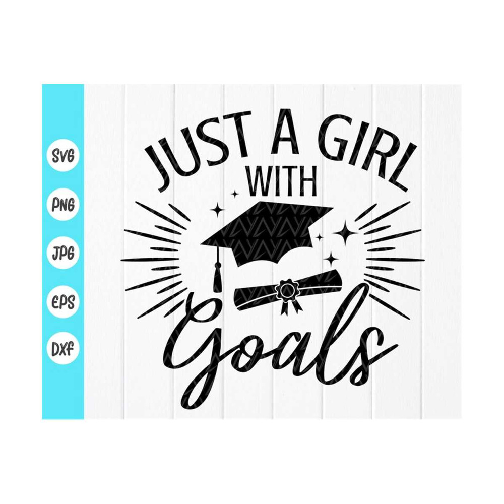 MR-410202391343-just-a-girl-with-goals-svg-girl-graduation-svg-graduation-image-1.jpg