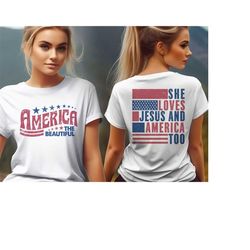 america the beautiful shirt, she loves jesus and america too shirt, retro american shirt, 4th of july shirt, american fl