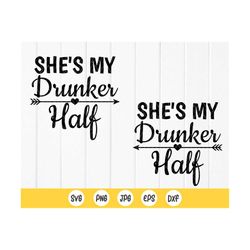 she's my drunker half svg, drunk friends matching shirt svg,besties matching shirt svg, bachelorette party,instant downl