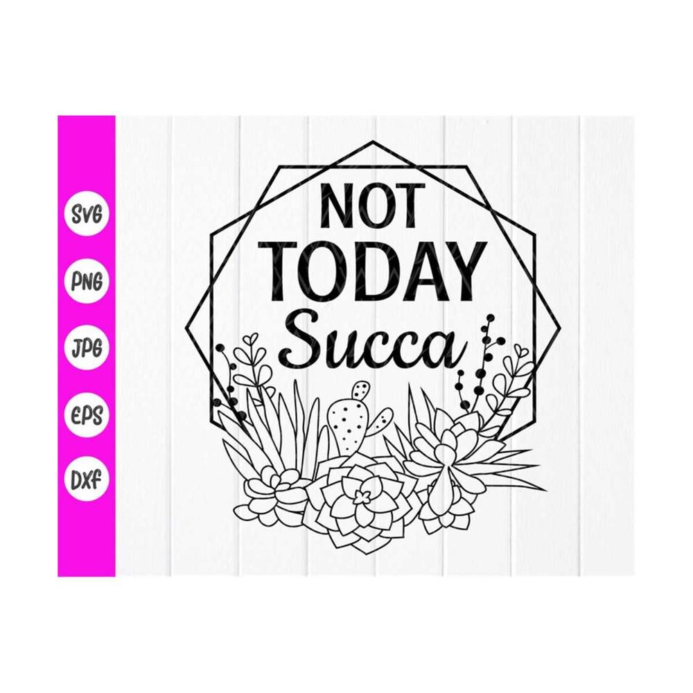 MR-410202391635-not-today-succa-svg-funny-gardening-svg-succulent-frame-svg-image-1.jpg