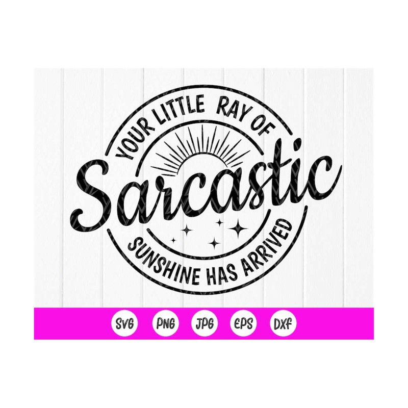 MR-410202391712-your-little-ray-of-sarcastic-sunshine-has-arrived-svg-funny-image-1.jpg