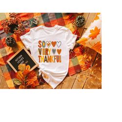so very thankful shirt, cute thankful sweatshirt, thanksgiving shirt, happy thanksgiving shirt, thanksgiving gift, fall