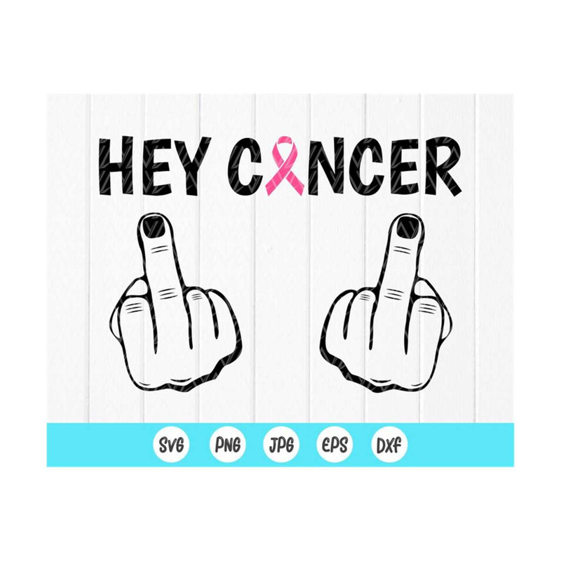 MR-410202391956-hey-cancer-fck-you-svgcancer-survivor-svgbreast-cancer-image-1.jpg