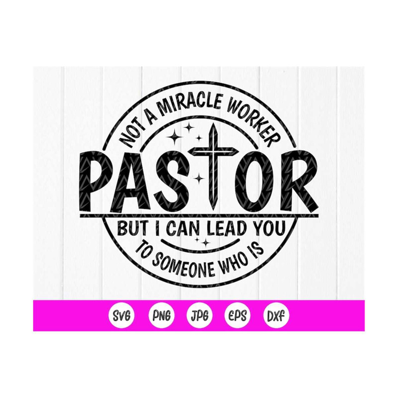 MR-410202392137-pastor-not-a-miracle-worker-svg-pastor-quote-svg-christian-image-1.jpg