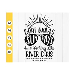 boat waves, sun rays, ain't nothing like river days,river life svg,river lover,summer svg,river shirt svg,instant down