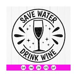 save water drink wine svg,,funny wine svg,wine drinking quotes ,wine lover svg,wine glass svg,wine clipart,instant downl