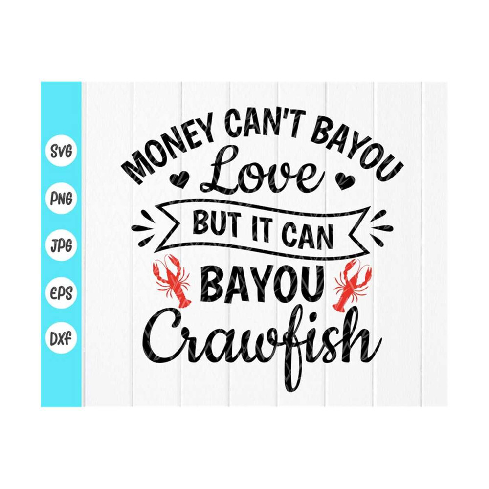 MR-410202393048-money-cant-bayou-love-but-it-can-bayou-crawfish-svg-image-1.jpg