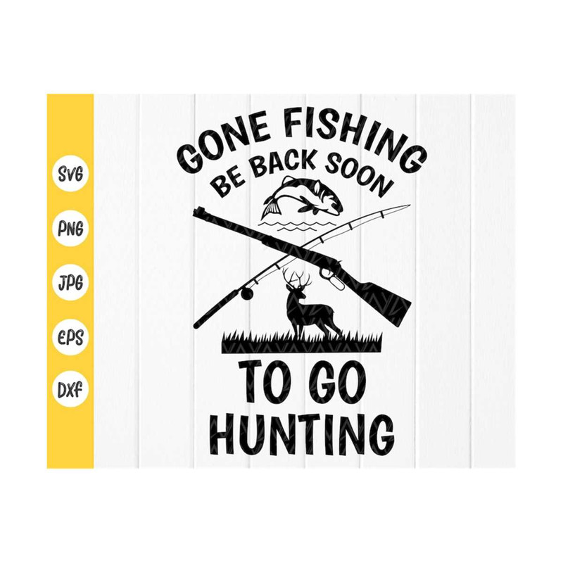 MR-41020239356-gone-fishing-be-back-soon-to-go-hunting-svgfunny-hunting-image-1.jpg