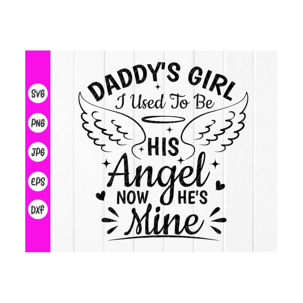 MR-410202393539-daddys-girl-i-used-to-be-his-angel-now-hes-mine-svg-image-1.jpg