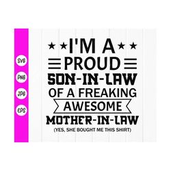 i'm a proud son in law of a freaking awesome mother in law svg,funny mother in law quote,mother in law svg,instant downl