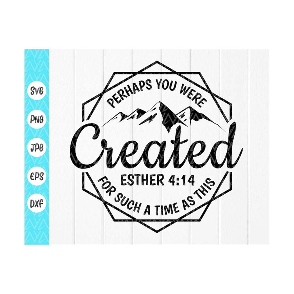 MR-410202393639-perhaps-you-were-created-svgesther-414-svgbible-verse-image-1.jpg