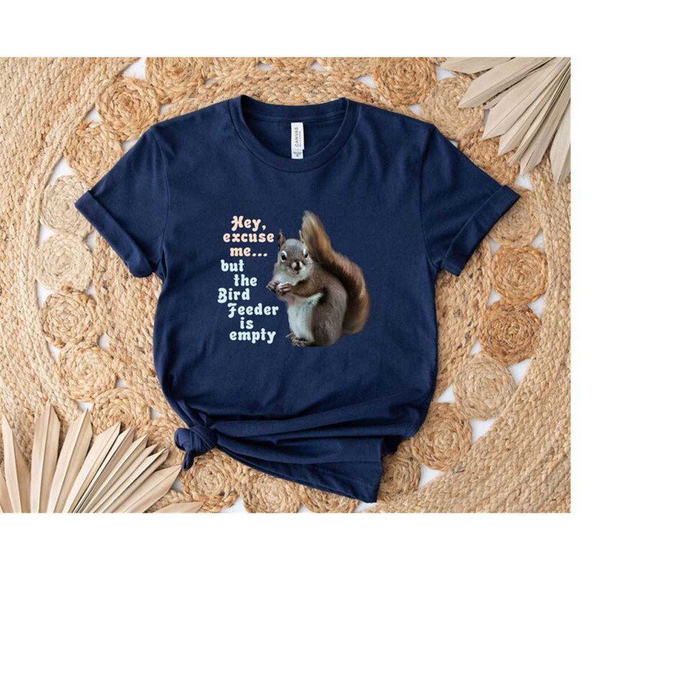 MR-41020239393-hey-excuse-me-the-bird-feeder-is-empty-shirt-cute-squirrel-image-1.jpg