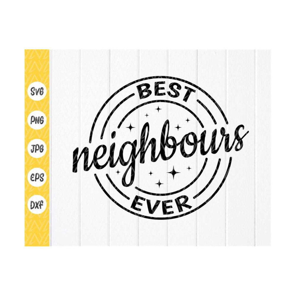 MR-410202393939-best-neighbours-ever-svg-gifts-for-neighbours-neighbour-image-1.jpg