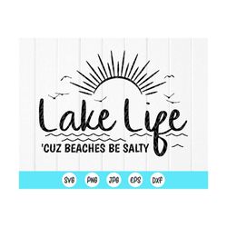lake life cuz beaches be salty svg,lake life svg,summer quote svg,lake shirt svg,lake lover, vacation svg, instant downl