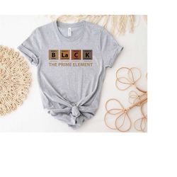 black the prime element shirt,black history month shirt,ready to press dtf print,african american shirt,black power shir