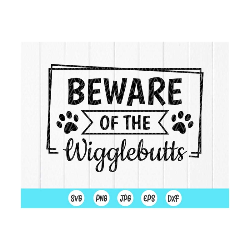MR-410202394923-beware-of-the-wigglebutts-svgdog-sign-svgpaw-printsfunny-image-1.jpg