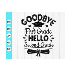 goodbye first grade hello second grade svg, funny 2nd grade graduation quote svg, back to school svg, instant download f